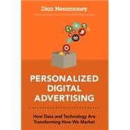 Personalized Digital Advertising How Data and Technology are Transforming How We Market 9780134030104