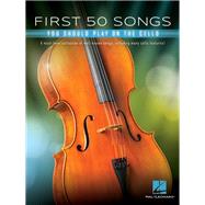 First 50 Songs You Should Play on Cello 9781540070104