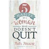 5 Habits of a Woman Who Doesn't Quit 9781433690105