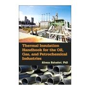 Thermal Insulation Handbook for the Oil, Gas, and Petrochemical Industries 9780128000106
