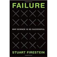 Failure Why Science Is so Successful 9780199390106