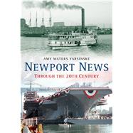 Newport News Through the 20th Century 9781634990110