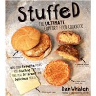Stuffed: The Ultimate Comfort Food Cookbook Taking Your Favorite Foods and Stuffing Them to Make New, Different and Delicious Meals 9781624140112