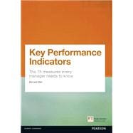 Key Performance Indicators (KPI) The 75 measures every manager needs to know 9780273750116