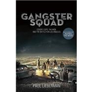 Gangster Squad Covert Cops, the Mob, and the Battle for Los Angeles 9781250020116