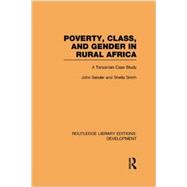Poverty, Class and Gender in Rural Africa: A Tanzanian Case Study 9780415850117
