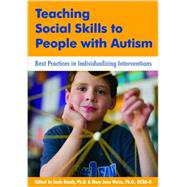 Teaching Social Skills to People With Autism: Best Practices in Individualizing Interventions 9781606130117