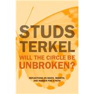 Will the Circle Be Unbroken?: Reflections on Death, Rebirth, and Hunger for a Faith 9781620970119