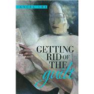 Getting Rid of the Guilt 9781796060119