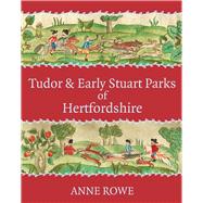 Tudor and Early Stuart Parks of Hertfordshire 9781912260119
