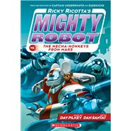 Ricky Ricotta's Mighty Robot vs. The Mecha-monkeys From Mars (Book 4) 9780545630122