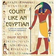 Count Like an Egyptian: A Hands-on Introduction to Ancient Mathematics 9780691160122