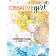 Creativegirl: Mixed Media Techniques for an Artful Life 9781440340123
