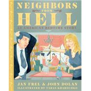 Neighbors from Hell: An American Bedtime Story 9781627310123