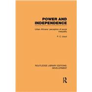 Power and Independence: Urban Africans' Perception of Social Inequality 9780415850124