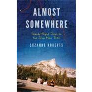 Almost Somewhere: Twenty-Eight Days on the John Muir Trail 9780803240124