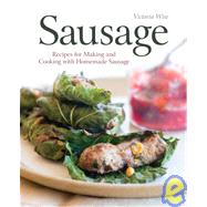 Sausage : Recipes for Making and Cooking with Homemade Sausage 9781580080125