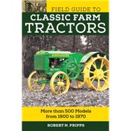 Field Guide to Classic Farm Tractors 9780760350126