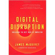 Digital Disruption: Unleashing the Next Wave of Innovation 9781477800126