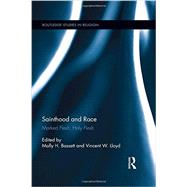 Sainthood and Race: Marked Flesh, Holy Flesh 9780415740128