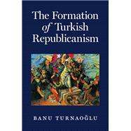 The Formation of Turkish Republicanism 9780691210131