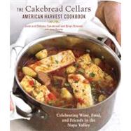 The Cakebread Cellars American Harvest Cookbook: Celebrating Wine, Food, and Friends in the Napa Valley 9781607740131