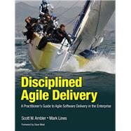 Disciplined Agile Delivery A Practitioner's Guide to Agile Software Delivery in the Enterprise 9780132810135