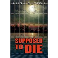 Supposed to Die 9781432830137