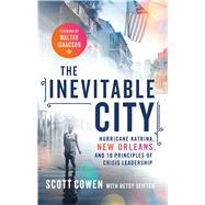 The Inevitable City Hurricane Katrina, New Orleans, and 10 Principles of Crisis Leadership 9781137280138