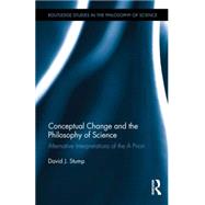 Conceptual Change and the Philosophy of Science: Alternative Interpretations of the A Priori 9781138890138