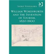 William Wordsworth and the Invention of Tourism, 1820-1900 9781472420138