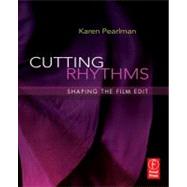 Cutting Rhythms : Shaping the Film Edit 9780240810140
