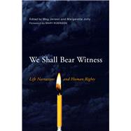 We Shall Bear Witness: Life Narratives and Human Rights 9780299300142