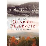 Quabbin Reservoir Through Time 9781625450142