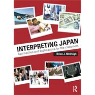 Interpreting Japan: Approaches and Applications for the Classroom 9780415730143