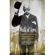 Walk of Ages: Edward Payson Weston's Extraordinary 1909 Trek Across America 9780803290143