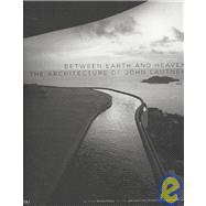 Between Earth and Heaven : The Architecture of John Lautner 9780847830145