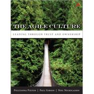 The Agile Culture Leading Through Trust and Ownership 9780321940148