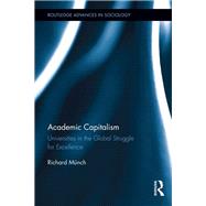 Academic Capitalism: Universities in the Global Struggle for Excellence 9780415840149