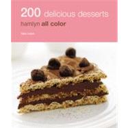 200 Delicious Desserts : Hamlyn All Color 9780600620150