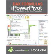 DAX Formulas for PowerPivot : The Excel Pro's Guide to Mastering DAX 9781615470150