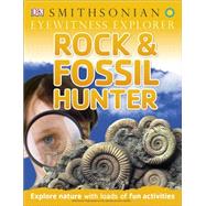 Eyewitness Explorer: Rock and Fossil Hunter 9781465430151