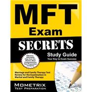 MFT Exam Secrets Study Guide : Marriage and Family Therapy Test Review for the Examination in Marital and Family Therapy 9781610720151