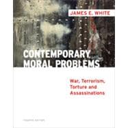 Contemporary Moral Problems: War, Terrorism, Torture and Assassination, 4th Edition 9781133380153