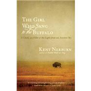 The Girl Who Sang to the Buffalo A Child, an Elder, and the Light from an Ancient Sky 9781608680153