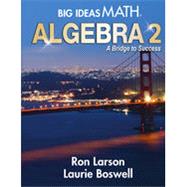 Big Ideas Math: A Bridge to Success Algebra 2 9781642450156