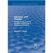 Carnival and Theater (Routledge Revivals): Plebian Culture and The Structure of Authority in Renaissance England 9780415750158
