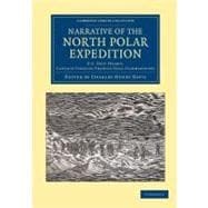 Narrative of the North Polar Expedition 9781108050159
