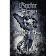 Gothic and Strange True Tales of the South 9781455620159