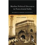 Muslim Political Discourse in Postcolonial India: Monuments, Memory, Contestation 9781138020160